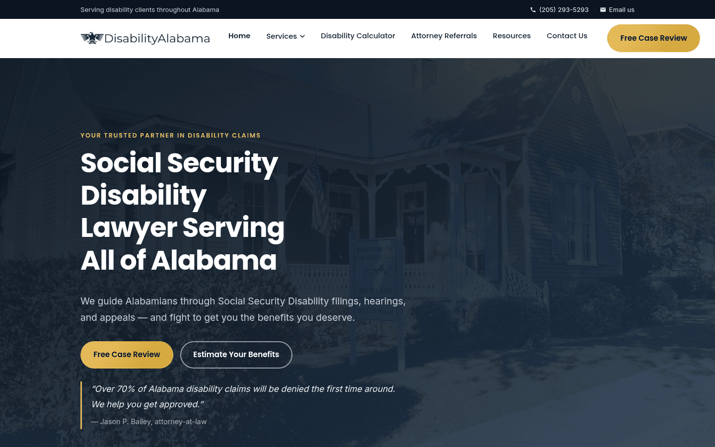 The DisabilityAlabama homepage. A headline reads "Social Security Disability Lawyer Serving All of Alabama" over a photo of the firm's office, with Free Case Review and Estimate Your Benefits buttons and a quote from Jason P. Bailey: "Over 70% of Alabama disability claims will be denied the first time around. We help you get approved."